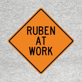 Ruben at Work Funny Warning Sign T-Shirt